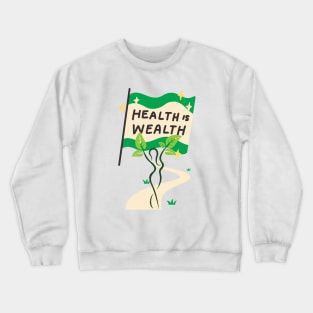 Health Is Wealth Crewneck Sweatshirt